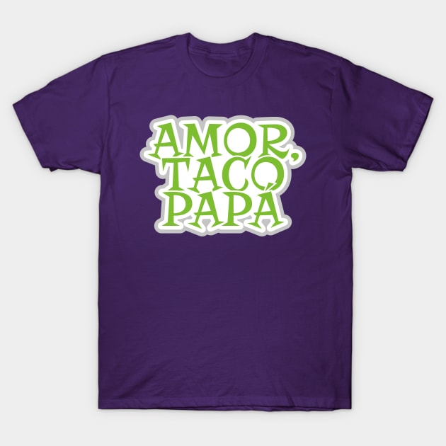 Amor Taco Papa T-Shirt by ardp13
